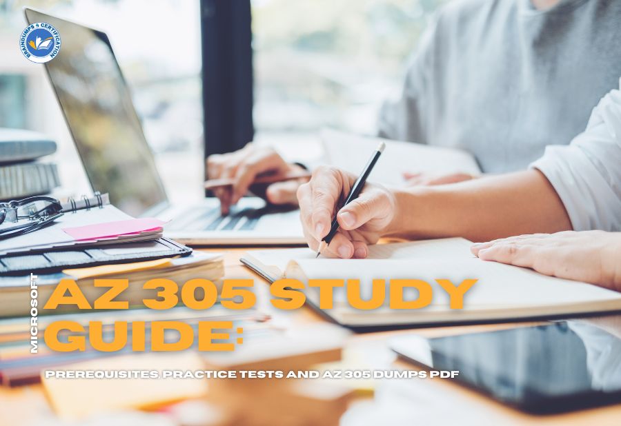 AZ 305 Study Guide: Prerequisites, Practice Tests and AZ 305 Dumps PDF